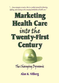Marketing Health Care Into the Twenty-First Century (The Changing Dynamic) - 9781138980464 by William Winston, Alan K Vitberg, 9781138980464