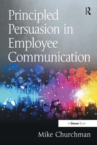 Principled Persuasion in Employee Communication by Mike Churchman, 9781472475060