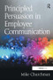 Principled Persuasion in Employee Communication by Mike Churchman, 9781472475060