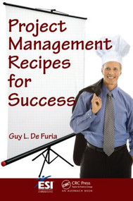Project Management Recipes for Success by Guy L. De Furia, 9781420078244