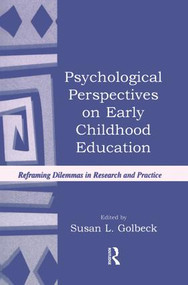 Psychological Perspectives on Early Childhood Education (Reframing Dilemmas in Research and Practice) by Susan L. Golbeck, 9781138866775