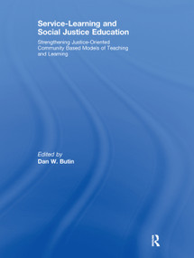 Service-Learning and Social Justice Education (Strengthening Justice-Oriented Community Based Models of Teaching and Learning) - 9781138981676 by Dan Butin, 9781138981676