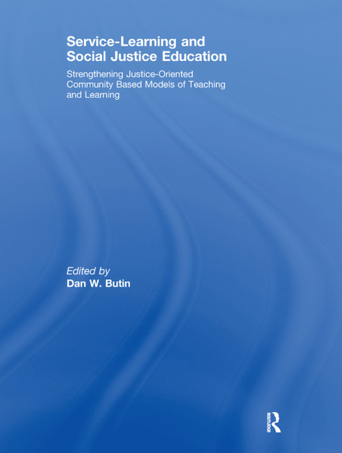 Service-Learning and Social Justice Education (Strengthening Justice-Oriented Community Based Models of Teaching and Learning) - 9781138981676 by Dan Butin, 9781138981676