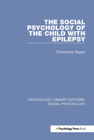 The Social Psychology of the Child with Epilepsy by Christopher Bagley, 9781138842144