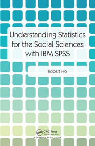 Understanding Statistics for the Social Sciences with IBM SPSS by Robert Ho, 9781138742208