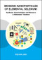 Biogenic Nanoparticles of Elemental Selenium (Synthesis, Characterization and Relevance in Wastewater Treatment) by Rohan Jain, 9781138028319