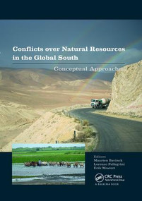 Conflicts over Natural Resources in the Global South (Conceptual Approaches) by Maarten Bavinck, Lorenzo Pellegrini, Erik Mostert, 9781138073562