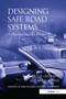 Designing Safe Road Systems (A Human Factors Perspective) by Jan Theeuwes, Richard van der Horst, 9781138073760