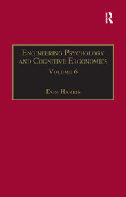 Engineering Psychology and Cognitive Ergonomics (Volume 6: Industrial Ergonomics, HCI, and Applied Cognitive Psychology) by Don Harris, 9781138258006