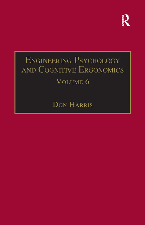Engineering Psychology and Cognitive Ergonomics (Volume 6: Industrial Ergonomics, HCI, and Applied Cognitive Psychology) by Don Harris, 9781138258006