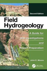 Field Hydrogeology (A Guide for Site Investigations and Report Preparation, Second Edition) by John E. Moore, 9781138077140