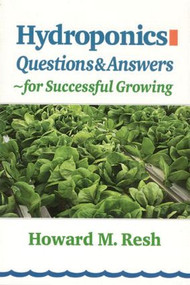 Hydroponics (Questions & Answers for Successful Growing) by Howard M. Resh, 9780931231964