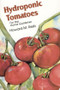 Hydroponic Tomatoes by Howard M. Resh, 9780931231971