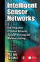 Intelligent Sensor Networks (The Integration of Sensor Networks, Signal Processing and Machine Learning) by Fei Hu, Qi Hao, 9781138199743