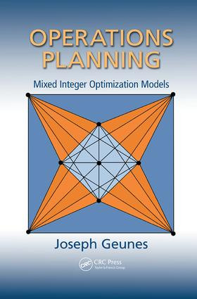 Operations Planning (Mixed Integer Optimization Models) by Joseph Geunes, 9781138074781