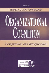 Organizational Cognition (Computation and Interpretation) by Theresa K. Lant, Zur Shapira, 9781138003330