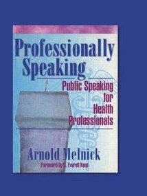Professionally Speaking (Public Speaking for Health Professionals) - 9780789006011 by Frank De Piano, Arnold Melnick, 9780789006011