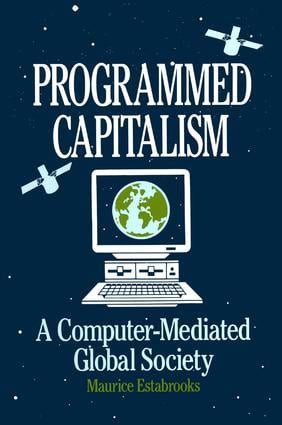 Programmed Capitalism (Computer-mediated Global Society) by Maurice Estabrooks, 9780873324809
