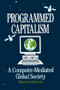 Programmed Capitalism (Computer-mediated Global Society) by Maurice Estabrooks, 9780873324809