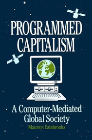 Programmed Capitalism (Computer-mediated Global Society) by Maurice Estabrooks, 9780873324809