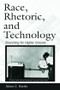Race, Rhetoric, and Technology (Searching for Higher Ground) by Adam J. Banks, 9780805853131