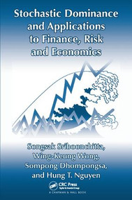 Stochastic Dominance and Applications to Finance, Risk and Economics by Songsak Sriboonchita, Wing-Keung Wong, Sompong Dhompongsa, Hung T. Nguyen, 9781138117990