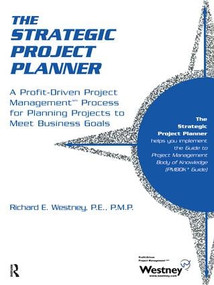 The Strategic Project Planner (A Profit-Driven Project Management Process for Planning Projects to Meet Business Goals) - 9780824703929 by Richard E. Westney, 9780824703929
