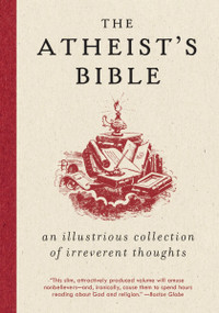 Atheist's Bible (An Illustrious Collection of Irreverent Thoughts) by Joan Konner, 9780063418011