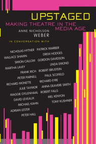 Upstaged (Making Theatre in a Media Age) by Anne Nicholson Weber, 9780878301867