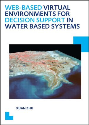 Web-based Virtual Environments for Decision Support in Water Based Systems by Xuan Zhu, 9781138024755