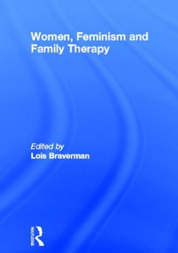Women, Feminism and Family Therapy - 9780918393487 by Lois Braverman, 9780918393487