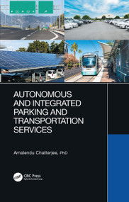 Autonomous and Integrated Parking and Transportation Services by Amalendu Chatterjee, 9781032085043