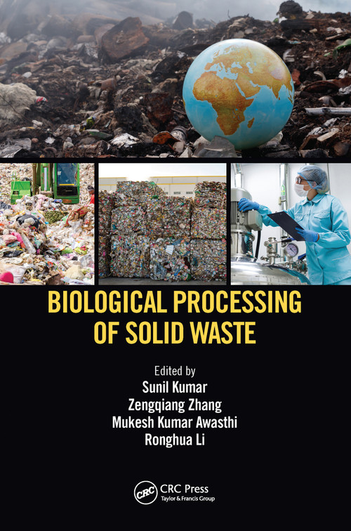 Biological Processing of Solid Waste by Sunil Kumar, Zengqiang Zhang, Mukesh Kumar Awasthi, Ronghua Li, 9781032093758