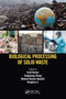 Biological Processing of Solid Waste by Sunil Kumar, Zengqiang Zhang, Mukesh Kumar Awasthi, Ronghua Li, 9781032093758