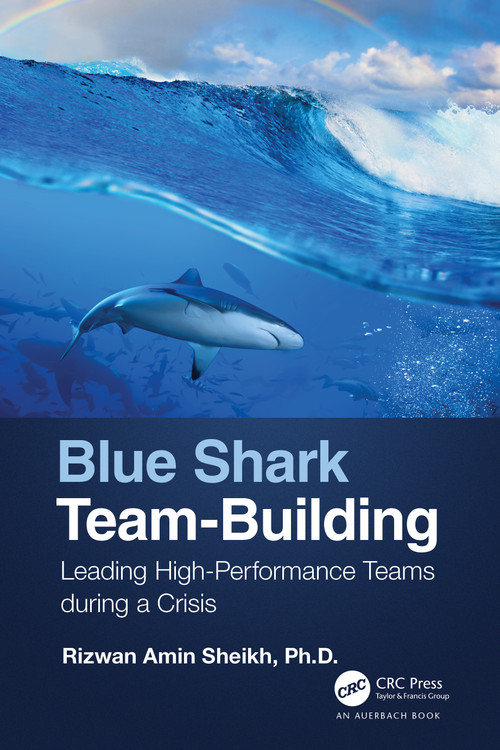 Blue Shark Team-Building (Leading High-Performance Teams during a Crisis) by Rizwan Sheikh, 9781032062952
