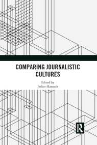 Comparing Journalistic Cultures by Folker Hanusch, 9781032087122