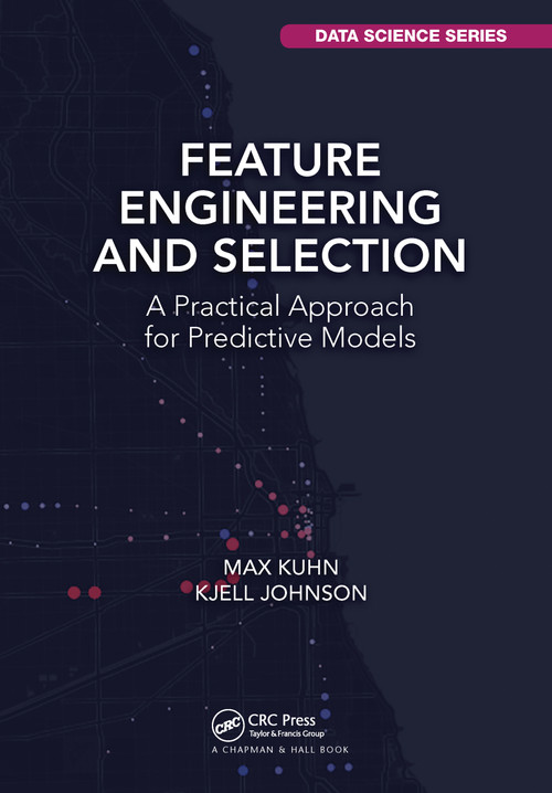Feature Engineering and Selection (A Practical Approach for Predictive Models) - 9781032090856 by Max Kuhn, Kjell Johnson, 9781032090856