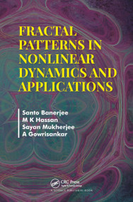 Fractal Patterns in Nonlinear Dynamics and Applications by Santo Banerjee, M K Hassan, Sayan Mukherjee, A Gowrisankar, 9781032083513