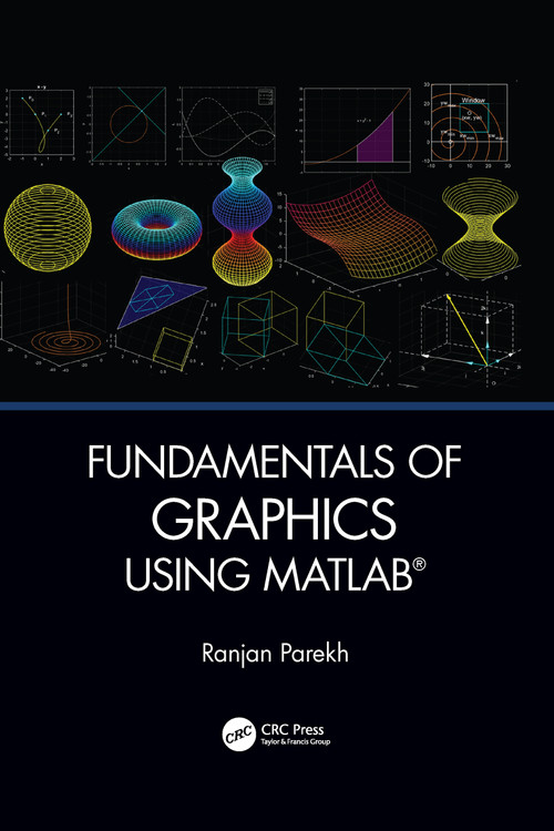 Fundamentals of Graphics Using MATLAB by Ranjan Parekh, 9781032083414