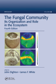 The Fungal Community (Its Organization and Role in the Ecosystem, Fourth Edition) by John Dighton, James F. White, 9781032097176