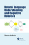 Natural Language Understanding and Cognitive Robotics by Masao Yokota, 9781032087481