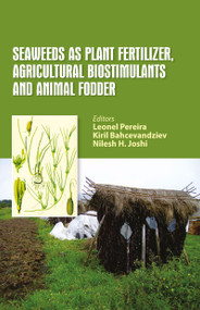 Seaweeds as Plant Fertilizer, Agricultural Biostimulants and Animal Fodder by Leonel Pereira, Kiril Bahcevandziev, Nilesh H. Joshi, 9781032087337