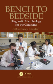 Bench to Bedside (Diagnostic Microbiology for the Clinicians) by Nancy Khardori, 9780367781521