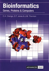 Bioinformatics (Genes, Proteins and Computers) by Christine Orengo, David Jones, Janet Thornton, 9781859960547