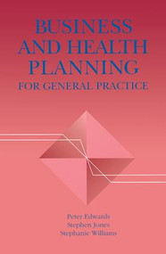 Business and Health Planning in General Practice by Peter Edwards, 9781857750560