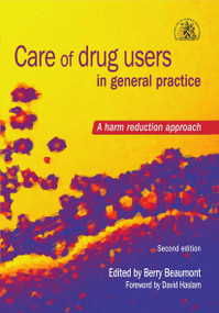 Care of Drug Users in General Practice (A Harm Reduction Approach, Second Edition) by Berry Beaumont, 9781857756241