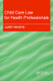 Child Care Law for Health Professionals by Judith Hendrick, 9781870905299