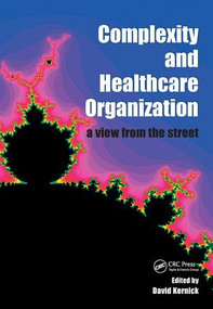 Complexity and Healthcare Organization (A View from the Street) by David Kernick, 9781857758146