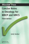 Concise Notes in Oncology for MRCP and MRCS by Kefah Mokbel, 9781857757576