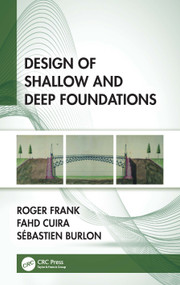 Design of Shallow and Deep Foundations by Roger Frank, Fahd Cuira, Sébastien Burlon, 9781032016887